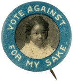 PROHIBITION YOUNG AFRICAN AMERICAN GIRL "VOTE AGAINST FOR MY SAKE" BUTTON.