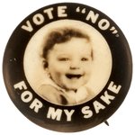 PROHIBITION SMILING BABY "VOTE NO FOR MY SAKE" REAL PHOTO BUTTON.