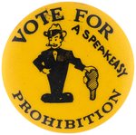 "VOTE FOR A SPEAKEASY PROHIBITION" RARE CARTOON GANGSTER BUTTON.