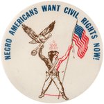 "NEGRO AMERICANS WANT CIVIL RIGHTS NOW!" KOREAN WAR CIVIL RIGHTS BUTTON.