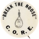 "BREAK THE NOOSE CAPTIVE GHETTO" CORE CIVIL RIGHTS BUTTON.