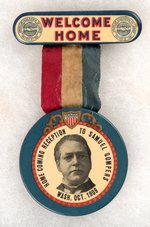 "HOME COMING RECEPTION TO SAMUEL GOMPERS" RARE 1909 LABOR BADGE.