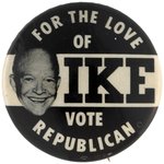 "FOR THE LOVE OF IKE VOTE REPUBLICAN" RARE REAL PHOTO SAMPLE BUTTON.