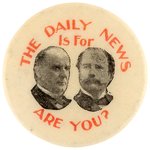 "THE DAILY NEWS IS FOR" McKINLEY & HOBART "ARE YOU?" JUGATE BUTTON.