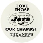 1969 NEW YORK JETS "OUR CHAMPS/THE NEWS" PROMOTIONAL BUTTON.