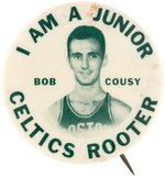 1950s BOB COUSY (HOF) "I'M A JUNIOR (BOSTON) CELTICS ROOTER" BUTTON (VARIETY).