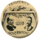 McKINLEY & ROOSEVELT "PROSPERITY EMPLOYMENT GOOD GOVERNMENT" JUGATE BUTTON.