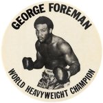 1973-74 GEORGE FOREMAN 'WORLD HEAVYWEIGHT CHAMPION" LARGE BUTTON.