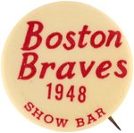 1948 BOSTON BRAVES NATIONAL LEAGUE CHAMPIONS "SHOW BAR" BUTTON.