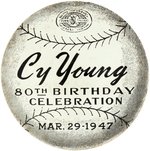 1947 CY YOUNG (HOF) "80TH BIRTHDAY CELEBRATION" ALL CELLULOID BUTTON.