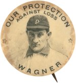 1904 HONUS WAGNER (HOF) "OUR PROTECTION AGAINST LOSS" RARE BUTTON.