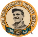 1910 MORTON'S PENNANT WINNER BREAD DETROIT TIGERS GEORGE MORIARTY BUTTON.