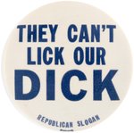 "THEY CAN'T LICK OUR DICK REPUBLICAN SLOGAN" SATIRICAL NIXON BUTTON.