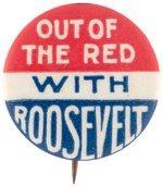 "OUT OF THE RED WITH ROOSEVELT" FDR SLOGAN BUTTON HAKE #249.