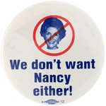 "WE DON'T WANT NANCY EITHER!" ANTI-REAGAN BUTTON.