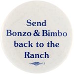 "SEND BONZO & BIMBO BACK TO THE RANCH" ANTI-REAGAN BUTTON.