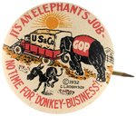 HOOVER "IT'S AN ELEPHANTS JOB NO TIME FOR DONKEY BUSINESS!" ANTI-FDR BUTTON.