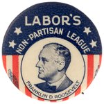 ROOSEVELT "LABOR'S NON-PARTISAN LEAGUE" PORTRAIT BUTTON.