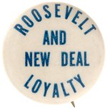 "ROOSEVELT AND NEW DEAL LOYALTY" HAKE UNLISTED FDR BUTTON.