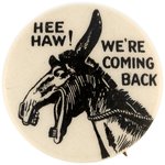 ROOSEVELT: "HEE HAW! WE'RE COMMING BACK" CARTOON DONKEY BUTTON.