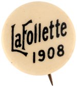 "LA FOLLETTE 1908" SCARCE PRESIDENTIAL HOPEFUL BUTTON.