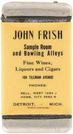 FRISH SAMPLE ROOM AND BOWLING ALLEYS C. 1910 DETROIT MATCH SAFE PROMOTES WINES, LIQUORS, CIGARS.