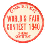 RARE LARGE "CHICAGO DAILY NEWS WORLD'S FAIR CONTEST OFFICIAL CONTESTANT."