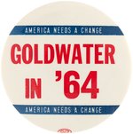 "AMERICA NEEDS A CHANGE GOLDWATER IN '64" SCARCE SLOGAN BUTTON.