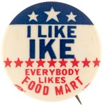 "I LIKE IKE EVERYBODY LIKES FOOD MART" EISENHOWER CAMPAIGN ADVERTISING BUTTON.