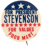 "FOR PRESIDENT STEVENSON FOR VALUES FOOD MART" CAMPAIGN ADVERTISING BUTTON.