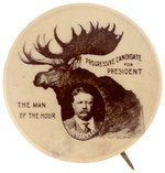 ROOSEVELT "THE MAN OF THE HOUR" 1912 BULL MOSE CAMPAIGN BUTTON.