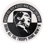 "WOULD YOU BUY A USED WAR FROM THIS MAN?" ANTI-NIXON VIETNAM WAR BUTTON.