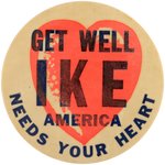 "GET WELL IKE AMERICA NEEDS YOUR HEART" PAIR OF SCARCE SLOGAN BUTTONS.