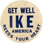 "GET WELL IKE AMERICA NEEDS YOUR HEART" PAIR OF SCARCE SLOGAN BUTTONS.