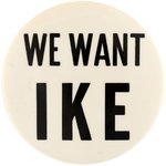 "WE WANT IKE" BOLD EISENHOWER SLOGAN BUTTON.