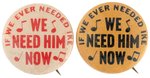 "IF WE EVER NEEDED IKE WE NEED HIM NOW" SLOGAN BUTTON PAIR WITH RARE RED VARIETY.