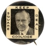 "KEEP COOLIDGE SQUARE DEAL" 1924 PORTRAIT BUTTON HAKE #28.