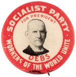 "FOR PRESIDENT DEBS/SOCIALIST PARTY/WORKERS OF THE WORLD UNITE" 1904 SINGLE PICTURE BUTTON.