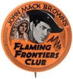 "JOHN MACK BROWN'S FLAMING FRONTIER CLUB" RARE 1938 UNIVERSAL MOVIE SERIAL BUTTON.