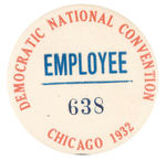 FIRST SEEN "EMPLOYEE" BADGE FROM FDR's FIRST NOMINATING CONVENTION.