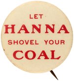 "LET HANNA SHOVEL YOUR COAL" RARE 1902 COAL STRIKE LABOR BUTTON.