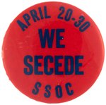 "APRIL 20-30 WE SECEDE SSOC" RARE SDS RELATED ANTI-VIETNAM WAR BUTTON.