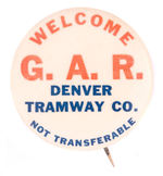 "WELCOME G.A.R. DENVER TRAMWAY CO."