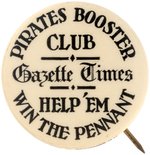 1920s PITTSBURGH PIRATES BOOSTER CLUB BUTTON ISSUED BY "GAZETTE TIMES."