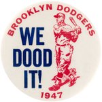 1947 BROOKLYN DODGERS "WE DOOD IT!" BUTTON.