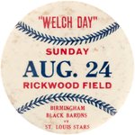 1941 BIRMINGHAM BLACK BARONS VS. ST. LOUIS STARS "WELCH DAY" RARE SINGLE DAY ISSUE BUTTON.