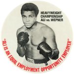 1975 "ALI VS. WEPNER" BUTTON WITH "ALI IS AN EQUAL OPPORTUNITY EMPLOYER".