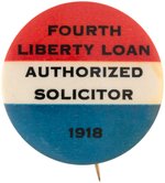 RARE BUTTON FOR "FOURTH LIBERTY LOAN AUTHORIZED SOLICITOR 1918".