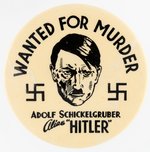 SCARCE SIZE 2.5" "WANTED FOR MURDER" HITLER BUTTON.