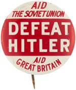 "AID THE SOVIET UNION / DEFEAT HITLER/ AID GREAT BRITAIN" PRE-PEARL HARBOR SCARCE LITHO BUTTON.